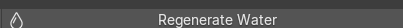 Regenerate Water button